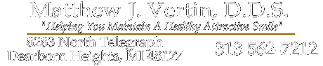Matthew Vertin, DDS, PC, Dearborn Heights. MI 48127